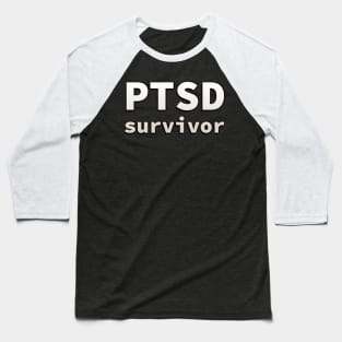 PTSD (post traumatic stress disorder) survivor Baseball T-Shirt